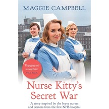 Nurse Kitty&apos S Secret War: A Novel İnspired By The Brave Nurses And Doctors From The First Nhs Hospital