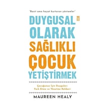 Duygusal Olarak Sağlıklı Çocuk Yetiştirmek - Maureen Healy - Timaş Yayınları