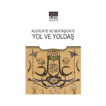 Alevilikte Ve Bektaşilikte Yol Ve Yoldaş / Özlem Özdemir