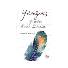Yüreğim| Yürekten Özür Dilerim - İbrahim Atmaca - Az Kitap