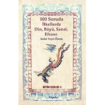 100 Soruda İlkellerde Din Büyü Sanat Efsane - Sedat Veyis Örnek - Bilgesu Yayıncılık