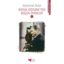 Büyük Atatürkten Küçük Öyküler 1 - Süleyman Bulut - Can Çocuk Yayınları