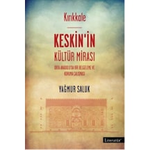 Kırıkkale - Keskin'in Kültür Mirası - Yağmur Saluk - Literatür Yayıncılık