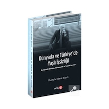 Dünyada Ve Türkiye'de Yaşlı İşsizliği / Mustafa Kemal Biçerli