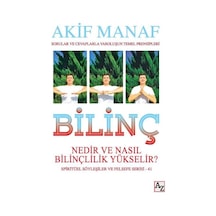 Bilinç Nedir ve Nasıl Bilinçlilik Yükselir? - Akif Manaf - Az Kitap