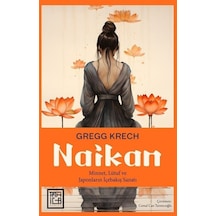 Naikan: Minnet Lütuf ve Japonların İçebakış Sanatı - Gregg Krech - Athica Yayınları