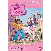 Bale Okulu 4 - Karne Sürprizi - Aurora Marsotto - Beyaz Balina Yayınları