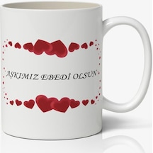 Aşkımız Ebedi Olsun Yazılı Sevgiliye Özel Sevgililer Günü Baskılı Kupa Bardak Kahve Kupa Bardak Model 14