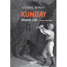 Kunday Gölgeler Çağı - Gürsel Korat - Yapı Kredi Yayınları