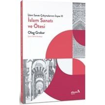 İslam Sanatı ve Ötesi - İslam Sanatı Çalışmalarının İnşası 3 - Oleg Grabar - alBaraka Yayınları