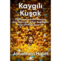 Kaygılı Kuşak: Çocuklarımızı Sanal Dünyaya Nasıl Kaptırıyor Ve...