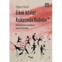 Erkek Adalet Kıskacında Kadınlar Örselenmiş Kadın Sendromu Ve Feminist Kriminoloji