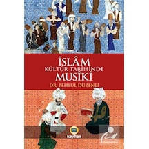 İslam Kültür Tarihinde Musiki - Pehlul Düzenli - Kayıhan Yayınları