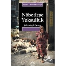 Nöbetleşe Yoksulluk: Gecekondulaşma ve Kent Yoksulları / Sulta...