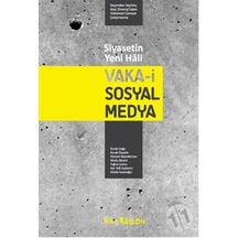 Siyasetin Yeni Hali: Vaka-i Sosyal Medya - Seçimden Seçime Gezi Direnişi'nden Hükümet Cemaat Çatışmasına - Mutlu Binark -  Tuğrul Çomu - Kalkedon