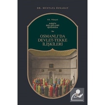 Osmanlıda Devlet - Tekke İlişkileri  -  19. Yüzyıl Arşiv Belgeleri Işığında - Mustafa Özsaray - İz Yayıncılık