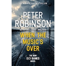 When The Music's Over: The 23rd Dcı Banks Novel From The Master Of The Police Procedural