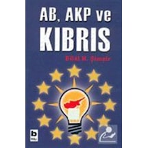 AB AKP ve Kıbrıs - Bilal N. Şimşir - Bilgi Yayınevi