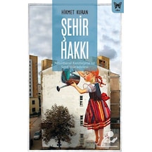 Şehir Hakkı: Neoliberal Kentleşme Ve Sınıf Mücadelesi / Hikmet... 9786257653213