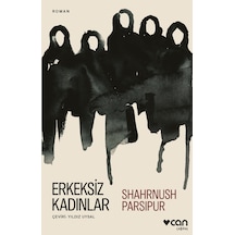 Erkeksiz Kadınlar - Shahrnush Parsipur - Can Yayınları