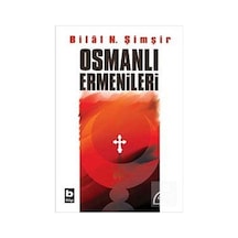 Osmanlı Ermenileri - Bilâl N. Şimşir - Bilgi Yayınevi