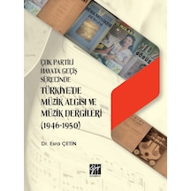 Gazi Kitabevi - Çok Partili Hayata Geçiş Sürecinde Türkiye'de Müzik Algısı ve Müzik Dergileri (1946 - 1950) - Dr. Esra Çetin