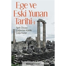 Ege ve Eski Yunan Tarihi 1 - Tarih Öncesi Çağlardan Klasik Çağa Kadar - Mehmet Ali Kaya - Bilge Kültür Sanat