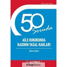 50 Soruda Aile ve Hukukunda Kadının Yasal Hakları - Şükran Şıpka - Altınbaş Üniversitesi Yayınları