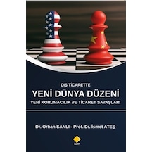 Dış Ticarette Yeni Dünya Düzeni Yeni Korumacılık Ve Ticaret Savaşları İsmet Ateş, Orhan Şanlı
