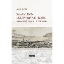 Osmanlı'nın İlk Demiryolu Projesi / Cahit Çelik