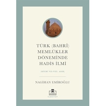 Türk (Bahri) Memlükler Döneminde Hadis İlmi (Hicri 7  - 8. Asır)  - Nagihan Emiroğlu  - Timaş Akademi
