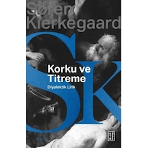 Korku ve Titreme - Johannes de Silentio'dan Diyalektik Lirik - Soren Kierkegaard - Ketebe