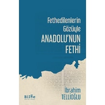 Fethedilenlerin Gözüyle Anadolu Nun Fethi