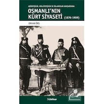 Osmanlı'nın Kürt Siyaseti-Aşiretçilik Milliyetçilik Kavşağında 1876-1909 - Orhan Örs - Nubihar Yayınları
