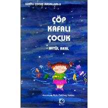 Çöp Kafalı Çocuk- Uzaylı Çocuk Masalları 5 - Aytül Akal - Uçanbalık Yayıncılık