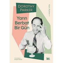 Yarın Berbat Bir Gün - Dorothy Parker Toplu Öyküler 1 - Dorothy Parker - DeliDolu