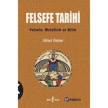Felsefe Tarihi - Alfred Weber - Kabalcı Yayınevi