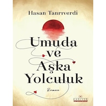 Umuda ve Aşka Yolculuk - Hasan Tanrıverdi - Kariyer Yayınları