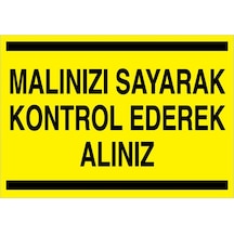 Malınızı Sayarak Kontrol Ederek Alınız Uyarı Tabelası - 50x70 Alüminyum Kompozit Panel - Atm1