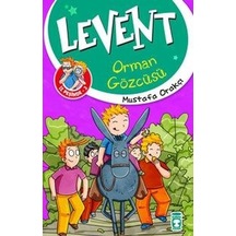 Levent İz Peşinde 3-Orman Gözcüsü - Mustafa Orakçı - Timaş Çocuk