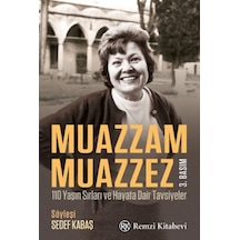 Muazzam Muazzez - 110 Yaşın Sırları ve Hayata Dair Tavsiyeler - Sedef Kabaş - Remzi Kitabevi