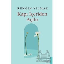 Kapı İçeriden Açılır - Rengin Yılmaz - Destek Yayınları