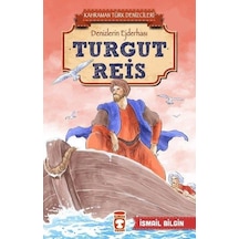 Turgut Reis-Kahraman Türk Denizcileri - İsmail Bilgin - Timaş Çocuk