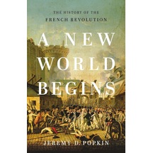 A New World Begins: The History Of The French Revolution