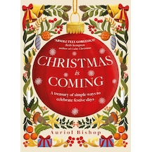 Christmas İs Coming: A Treasury Of Simple Ways To Celebrate Festive Days