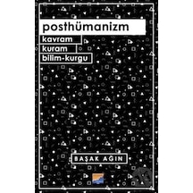 Posthümanizm - Kavram Kuram Bilim-Kurgu - Başak Ağın - Siyasal Kitabevi