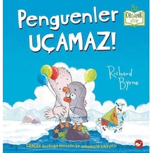 Penguenler Uçamaz! Organik Kitap - Richard Byrne - Beyaz Balina Yayınları