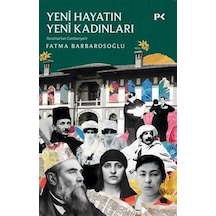Yeni Hayatın Yeni Kadınları / Fatma Barbarosoğlu