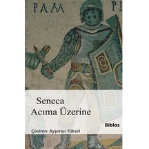 Acıma Üzerine - Lucius Annaeus Seneca - Biblos