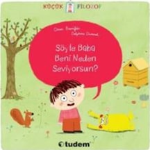 Küçük Filozof- Söyle Baba, Beni Neden Seviyorsun?
